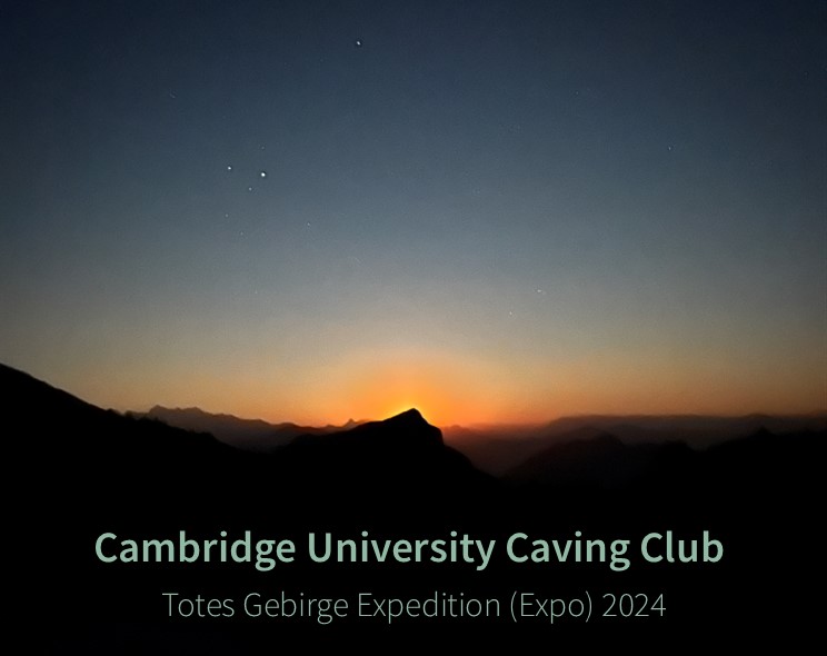 Cambridge University Caving Club - Totes Gebirge Expedition 2024